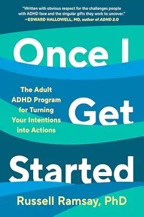 book cover: Once I Get Started: The Adult ADHD Program for Turning Your Intentions into Actions